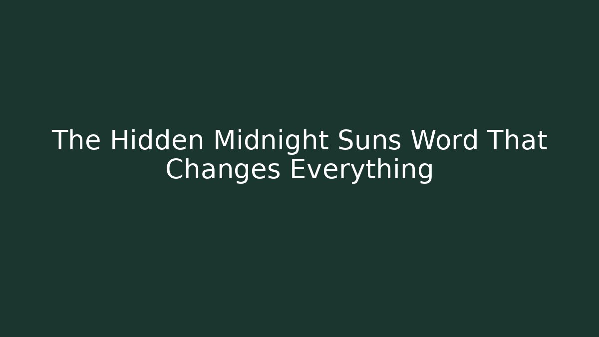 The Hidden Midnight Suns Word That Changes Everything
