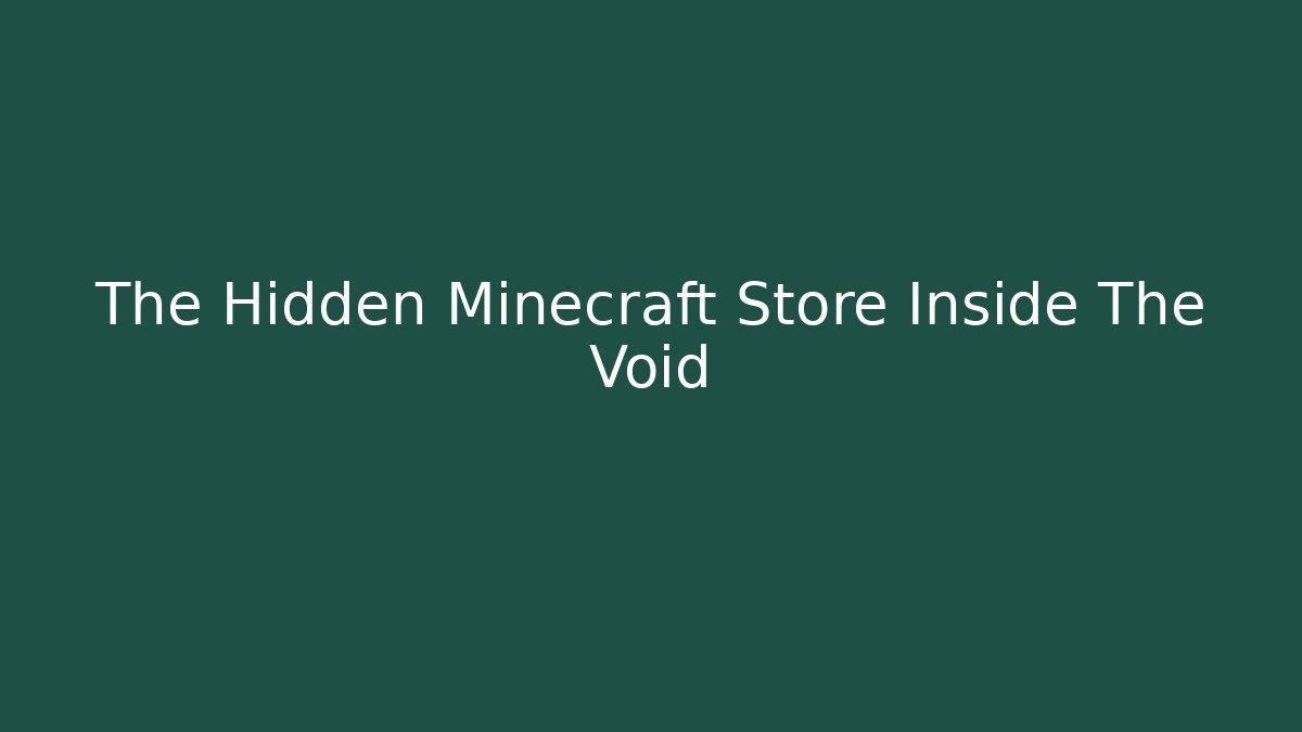 The Hidden Minecraft Store Inside The Void