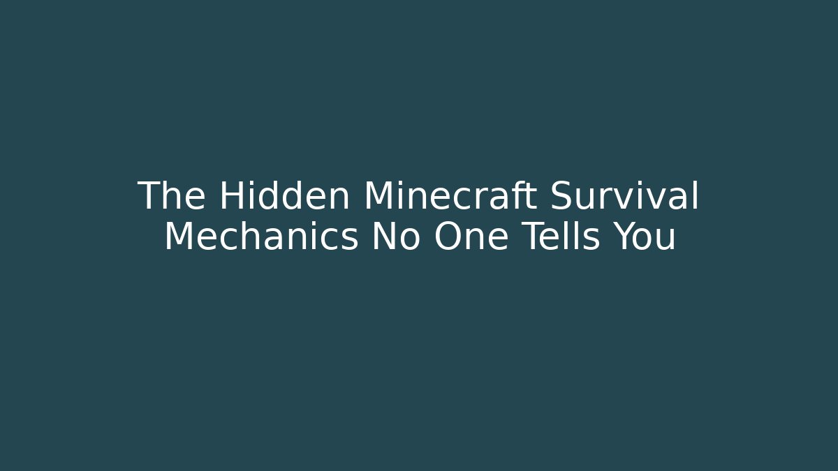 The Hidden Minecraft Survival Mechanics No One Tells You