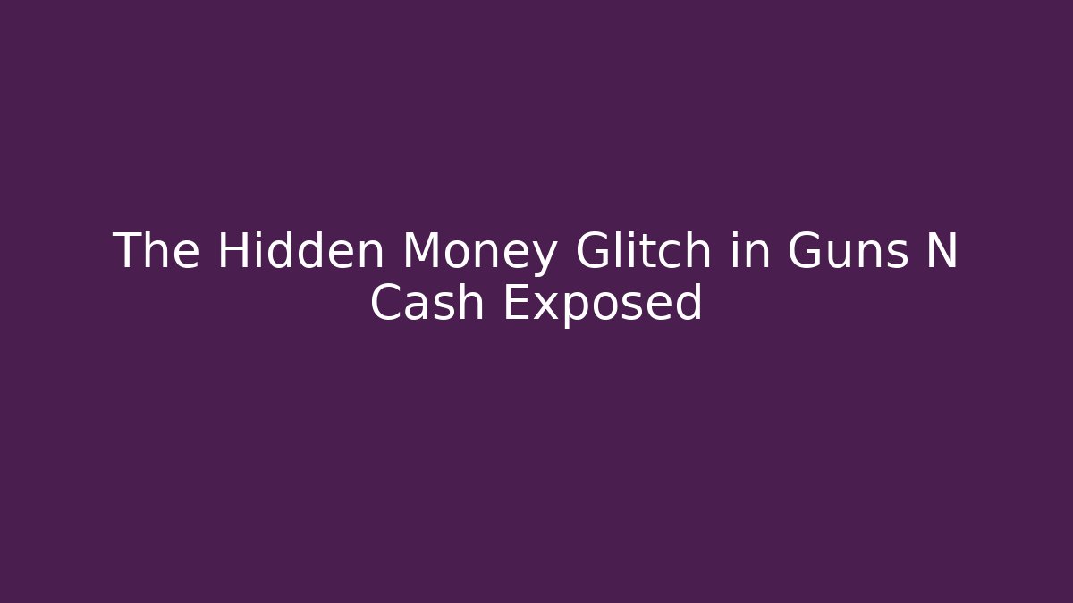 The Hidden Money Glitch in Guns N Cash Exposed