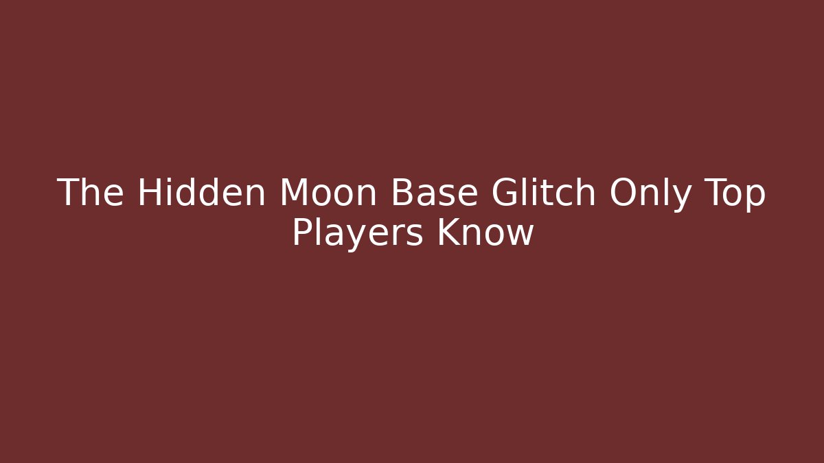 The Hidden Moon Base Glitch Only Top Players Know