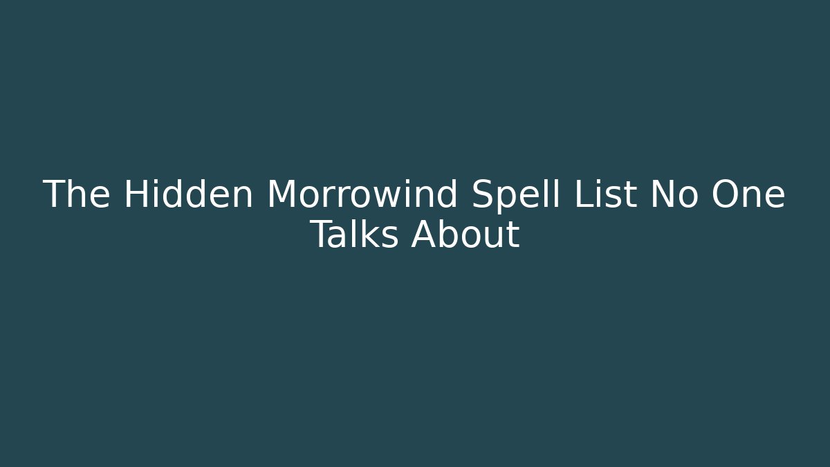 The Hidden Morrowind Spell List No One Talks About