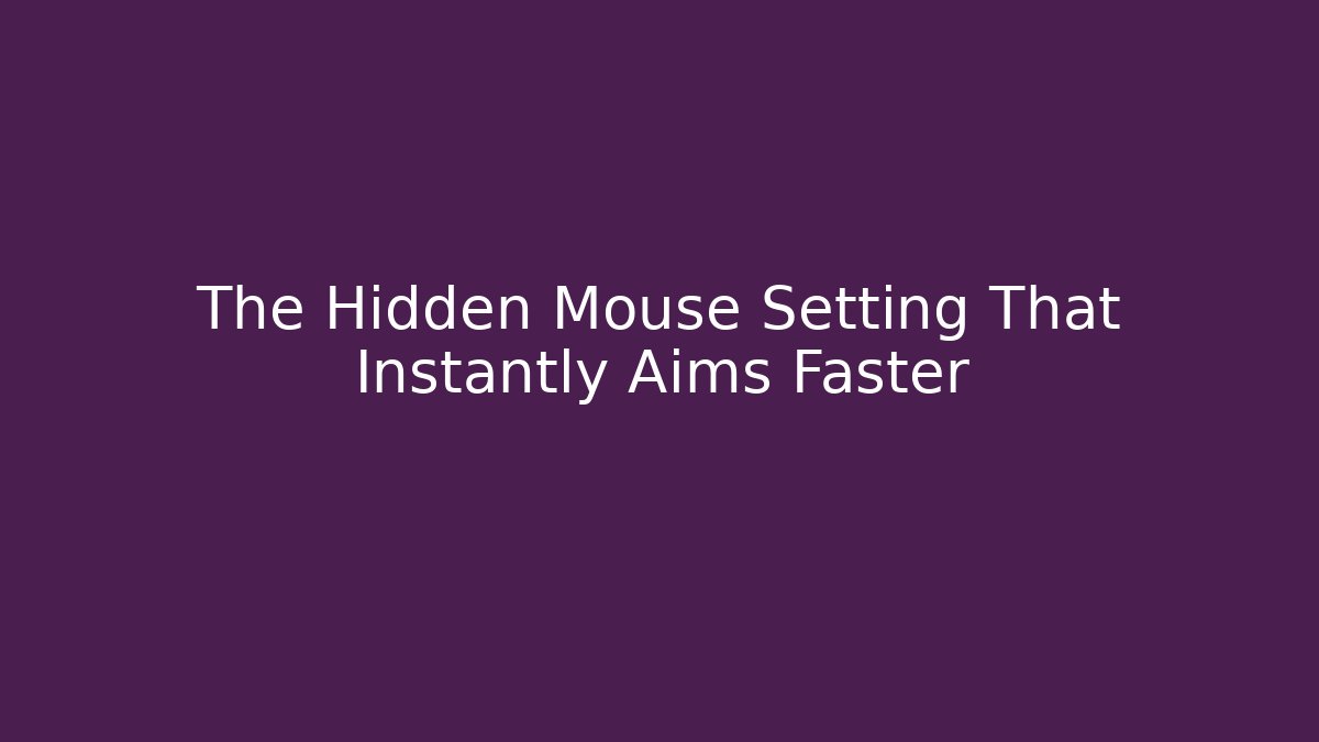 The Hidden Mouse Setting That Instantly Aims Faster