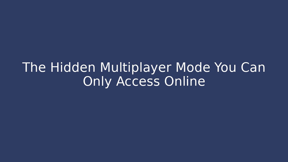The Hidden Multiplayer Mode You Can Only Access Online