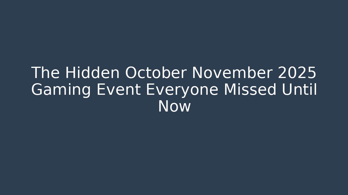 The Hidden October November 2025 Gaming Event Everyone Missed Until Now - Critter Realm