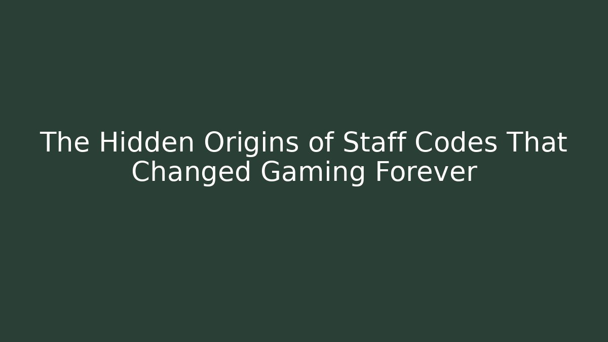 The Hidden Origins of Staff Codes That Changed Gaming Forever