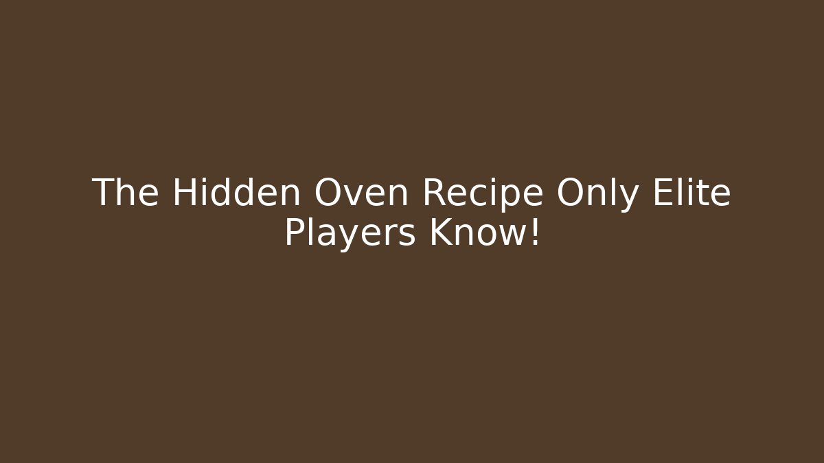 The Hidden Oven Recipe Only Elite Players Know! - Critter Realm