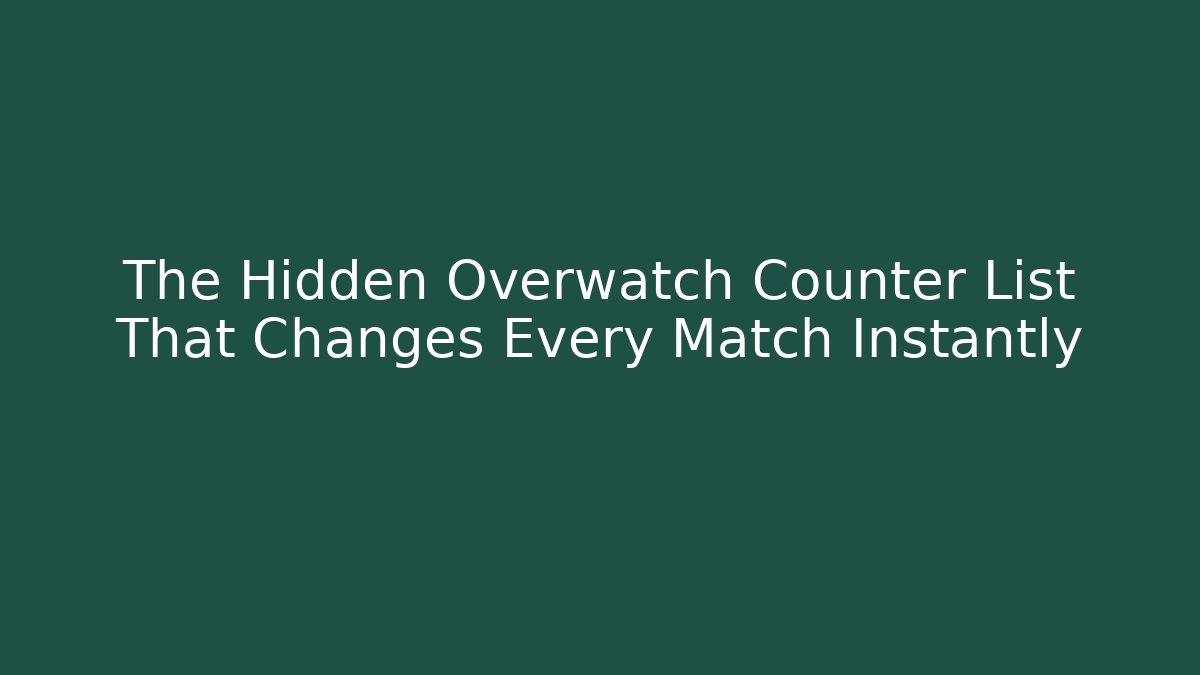 The Hidden Overwatch Counter List That Changes Every Match Instantly