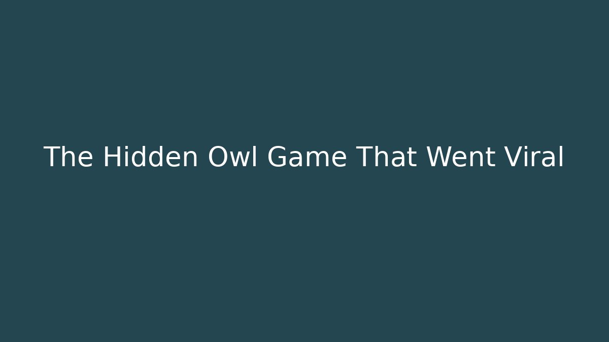 The Hidden Owl Game That Went Viral