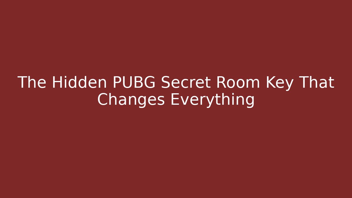 The Hidden PUBG Secret Room Key That Changes Everything