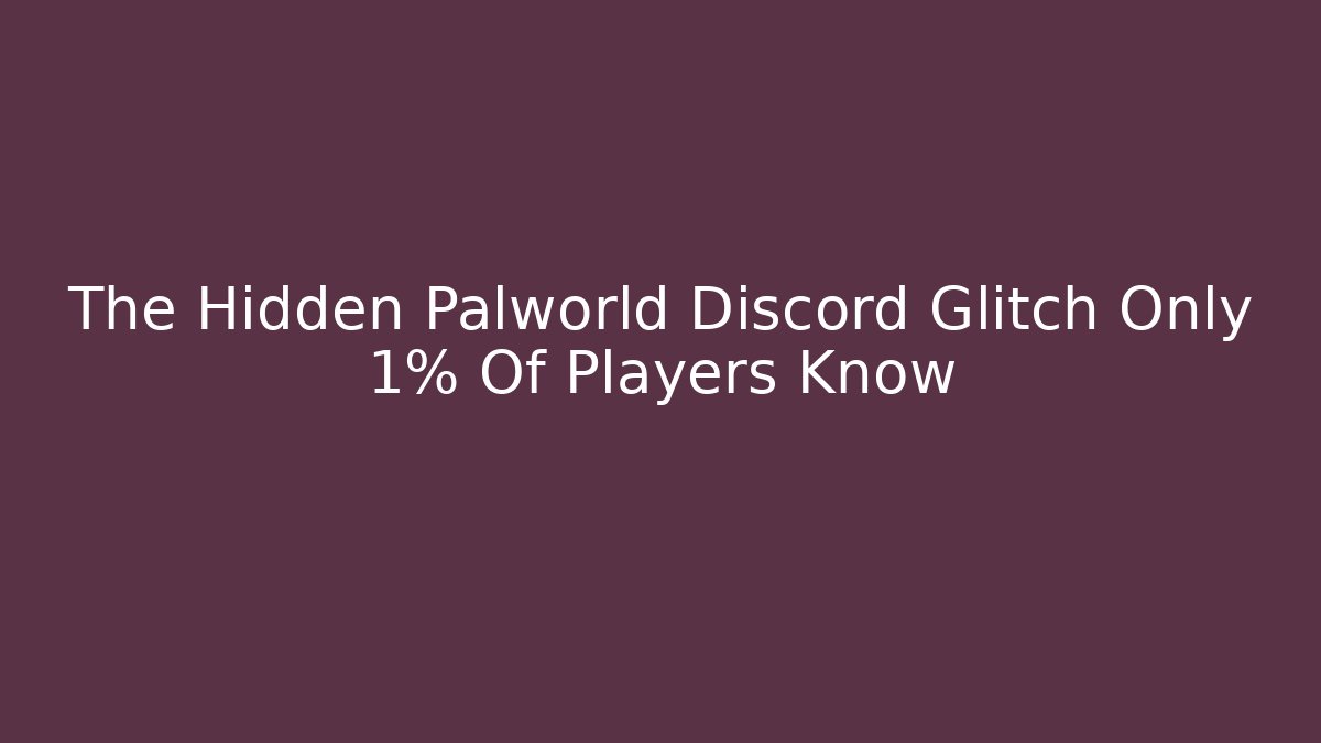 The Hidden Palworld Discord Glitch Only 1% Of Players Know