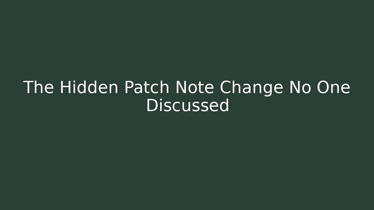 The Hidden Patch Note Change No One Discussed