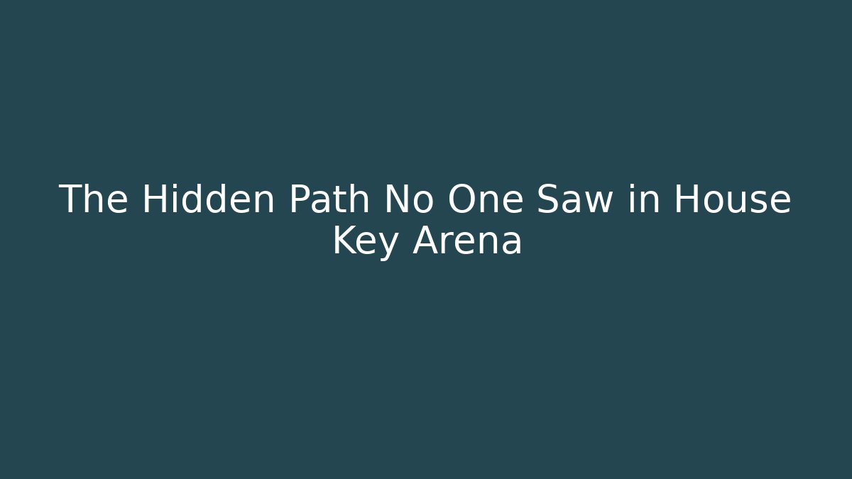 The Hidden Path No One Saw in House Key Arena
