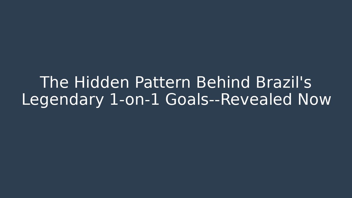 The Hidden Pattern Behind Brazil’s Legendary 1-on-1 Goals—Revealed Now - Critter Realm