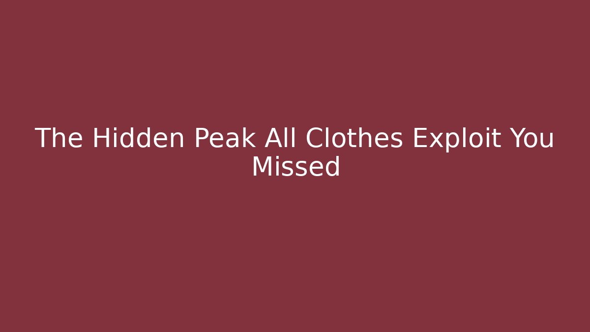 The Hidden Peak All Clothes Exploit You Missed - Critter Realm