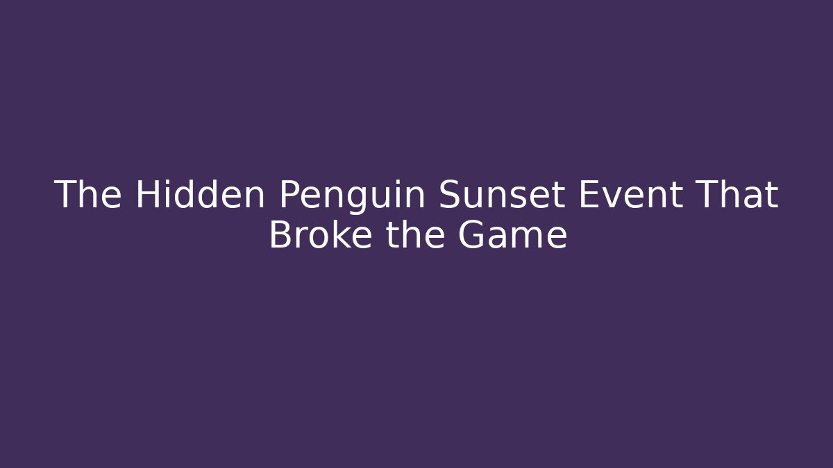 The Hidden Penguin Sunset Event That Broke the Game - Critter Realm