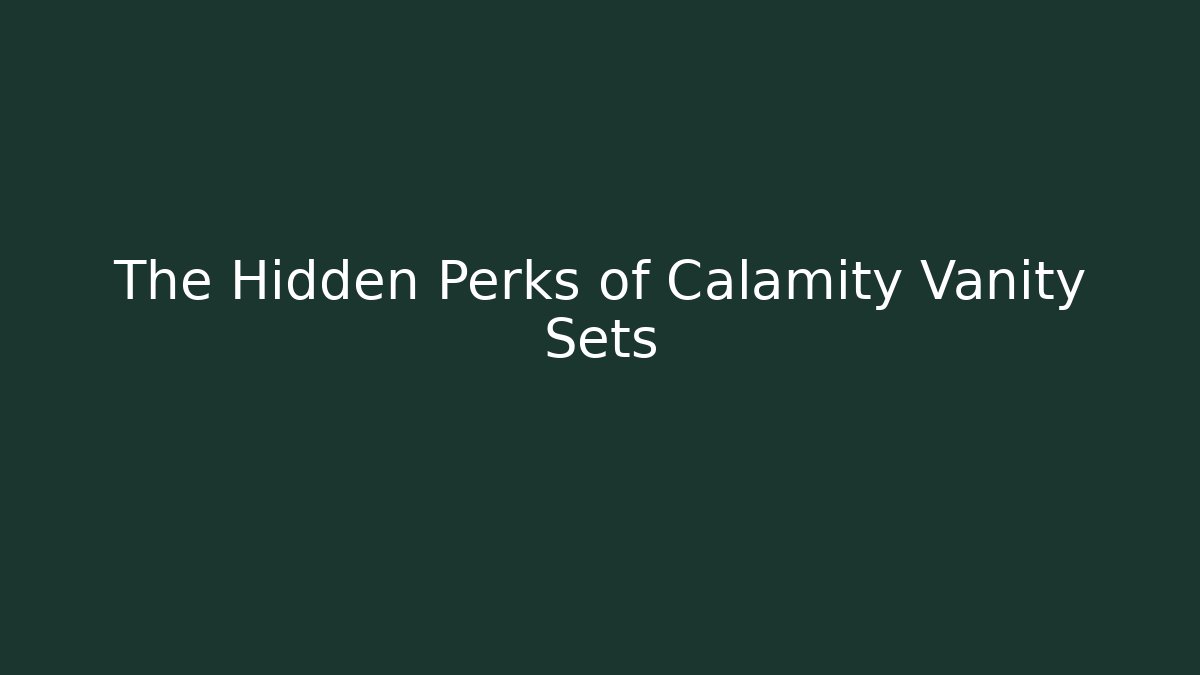 The Hidden Perks of Calamity Vanity Sets