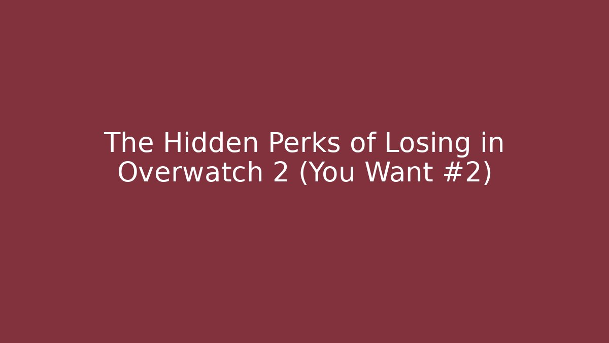 The Hidden Perks of Losing in Overwatch 2 (You Want #2)
