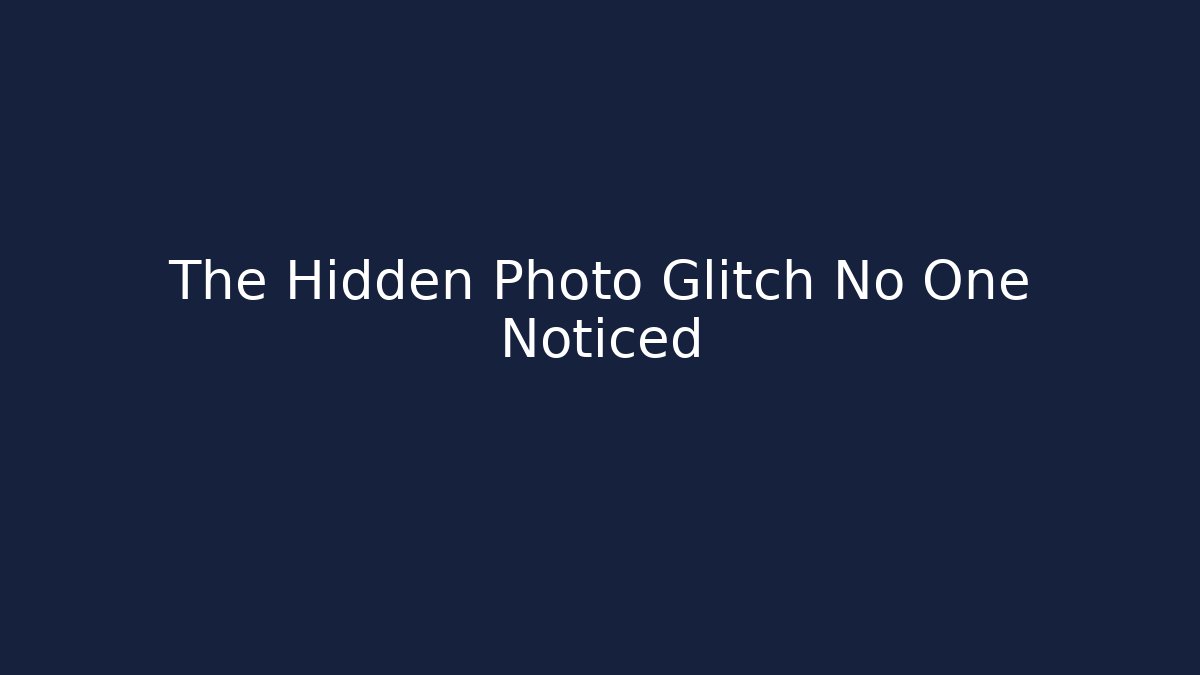 The Hidden Photo Glitch No One Noticed