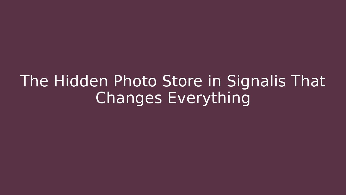 The Hidden Photo Store in Signalis That Changes Everything