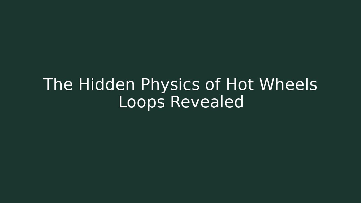 The Hidden Physics of Hot Wheels Loops Revealed