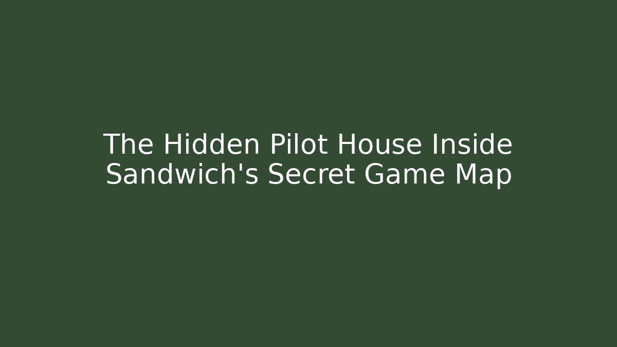 The Hidden Pilot House Inside Sandwich's Secret Game Map