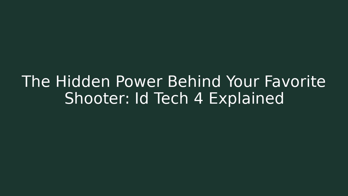 The Hidden Power Behind Your Favorite Shooter: Id Tech 4 Explained