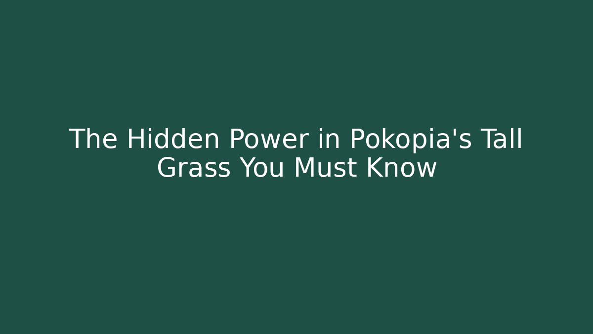 The Hidden Power in Pokopia's Tall Grass You Must Know
