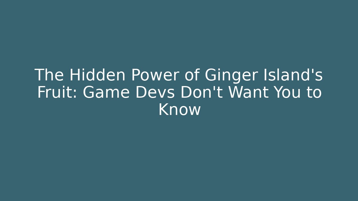 The Hidden Power of Ginger Island's Fruit: Game Devs Don't Want You to Know - Critter Realm