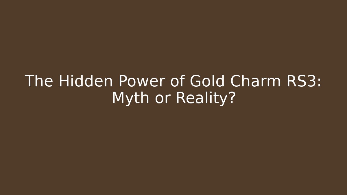 The Hidden Power of Gold Charm RS3: Myth or Reality? - Critter Realm