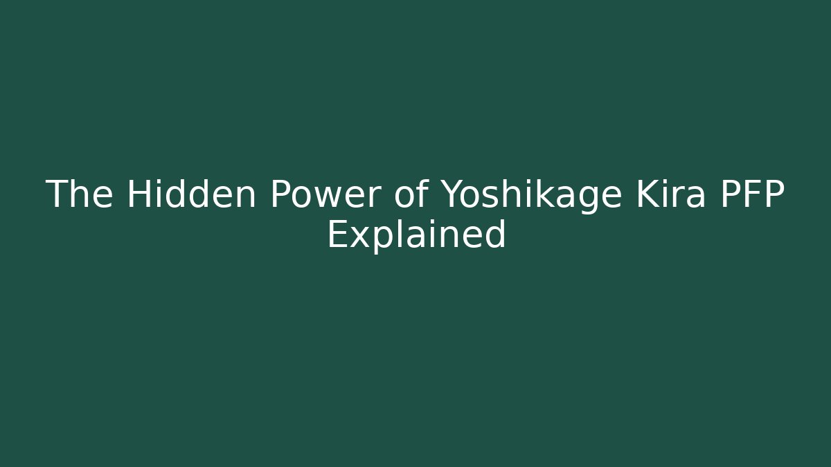 The Hidden Power of Yoshikage Kira PFP Explained