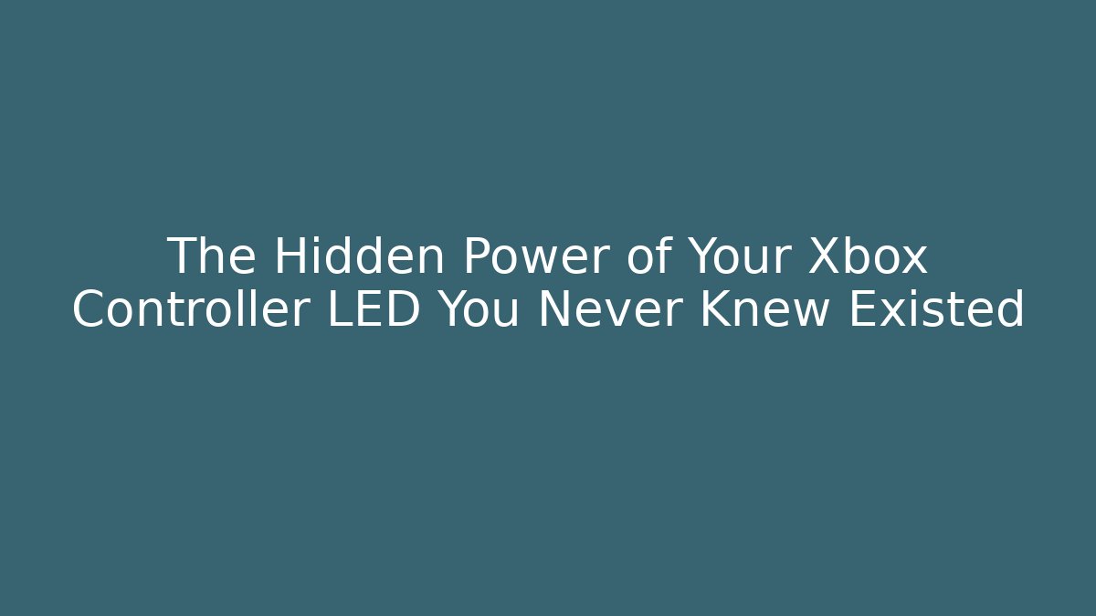 The Hidden Power of Your Xbox Controller LED You Never Knew Existed