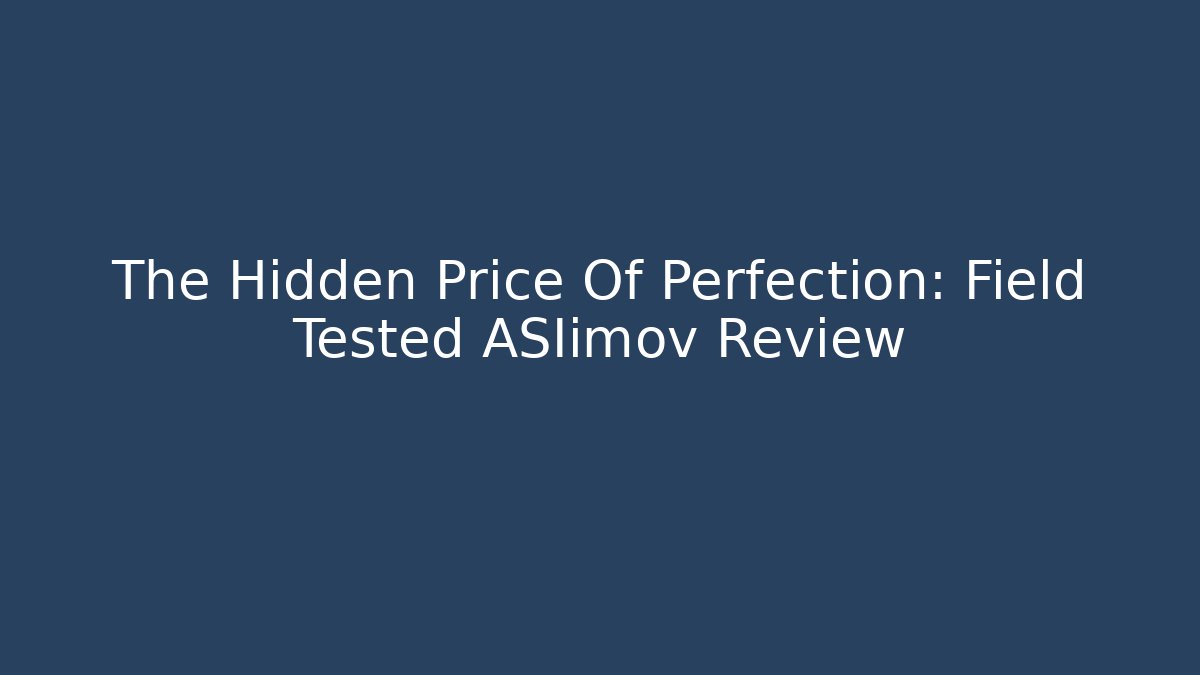 The Hidden Price Of Perfection: Field Tested ASIimov Review - Critter Realm