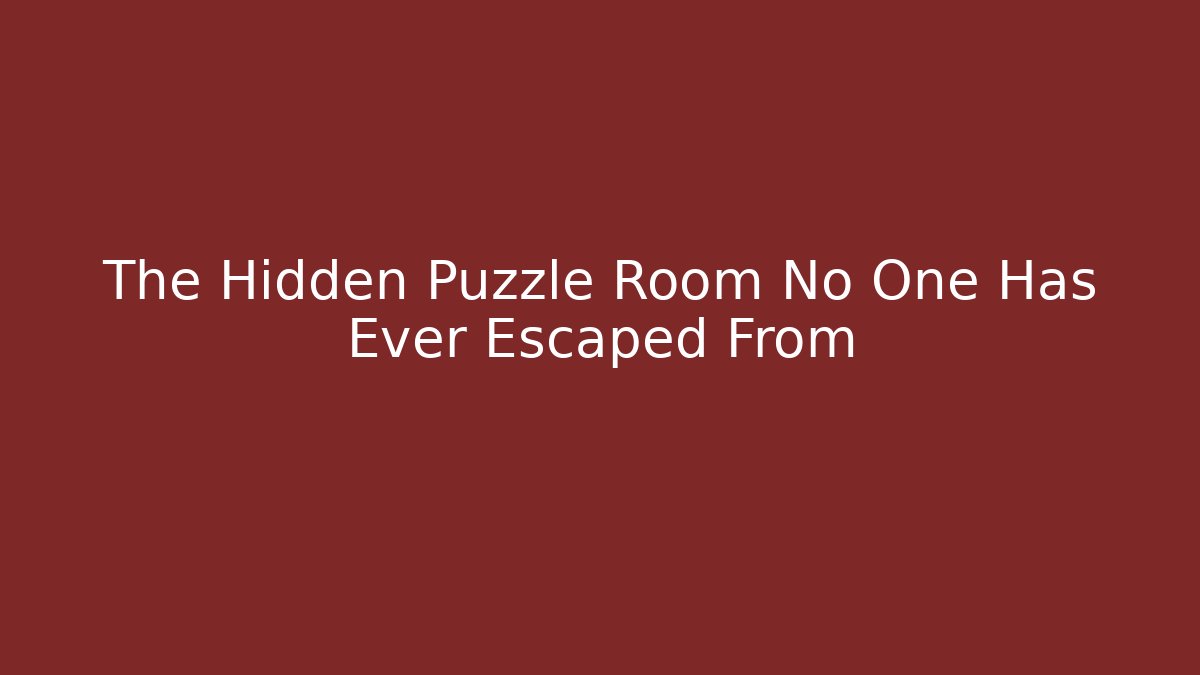 The Hidden Puzzle Room No One Has Ever Escaped From