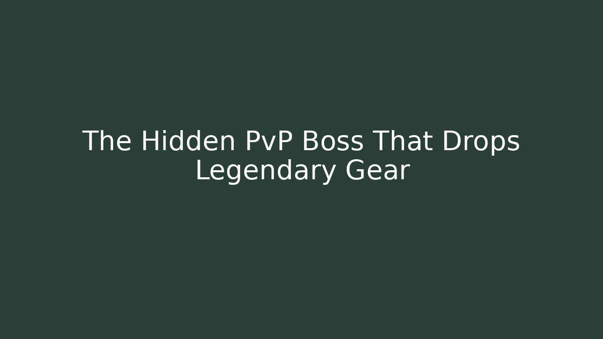 The Hidden PvP Boss That Drops Legendary Gear
