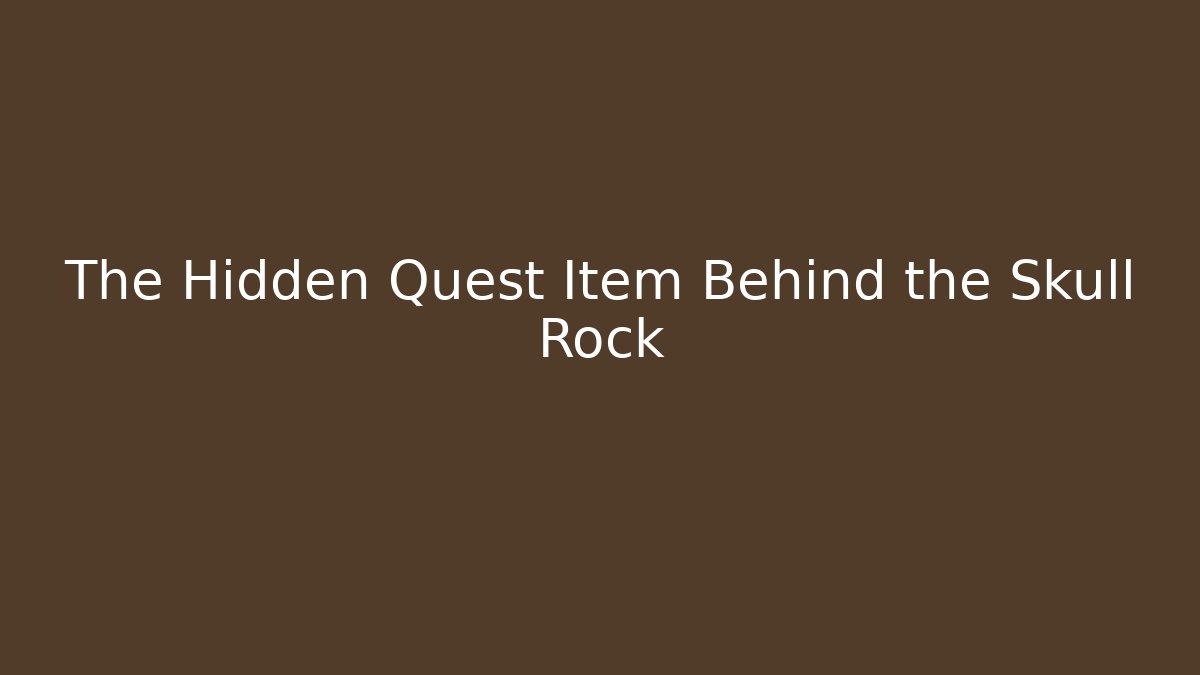 The Hidden Quest Item Behind the Skull Rock