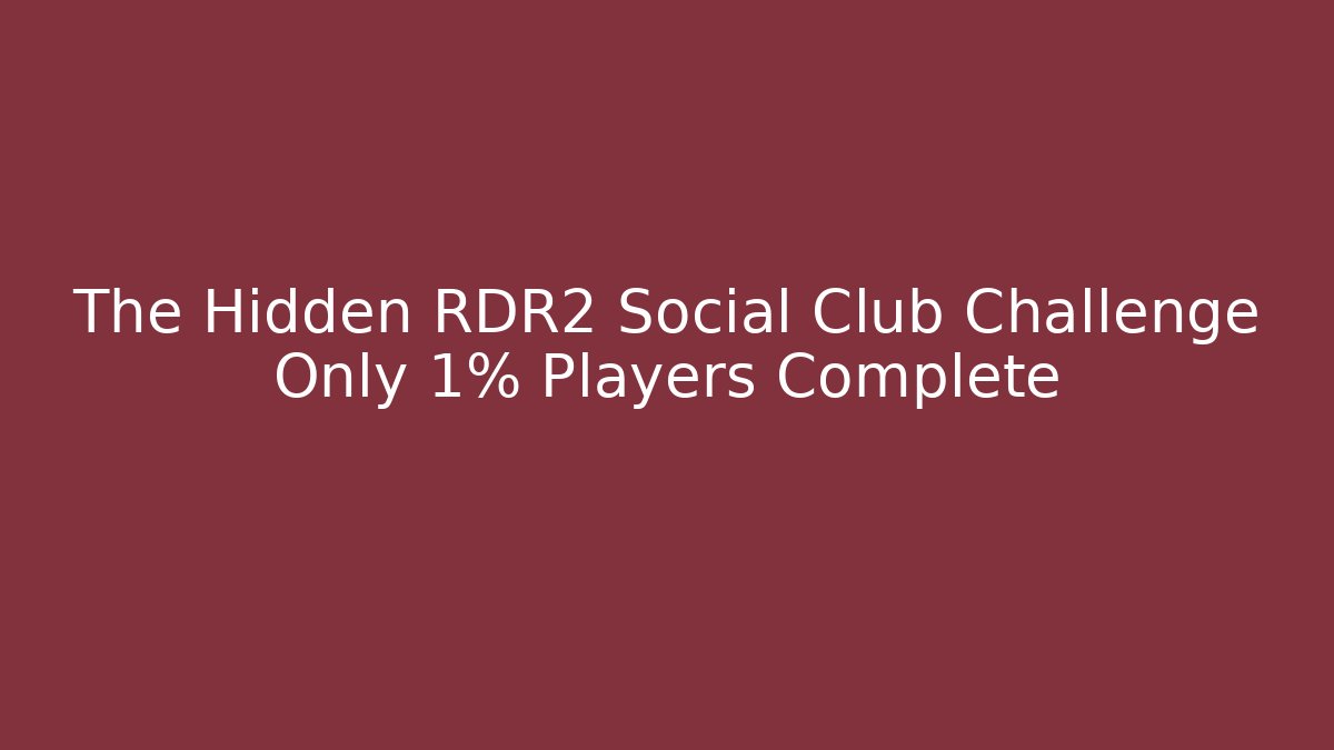 The Hidden RDR2 Social Club Challenge Only 1% Players Complete