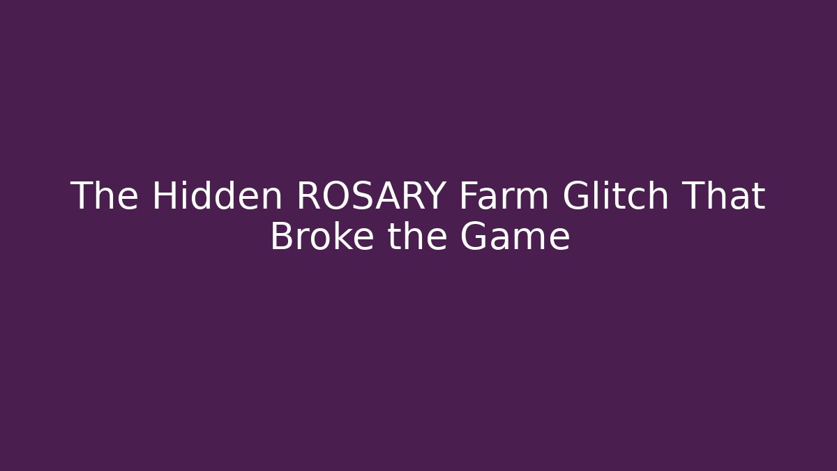 The Hidden ROSARY Farm Glitch That Broke the Game