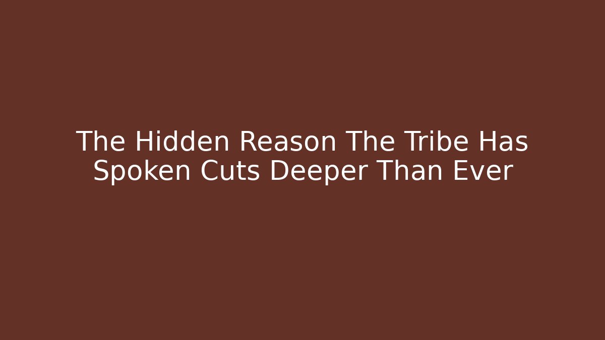 The Hidden Reason The Tribe Has Spoken Cuts Deeper Than Ever