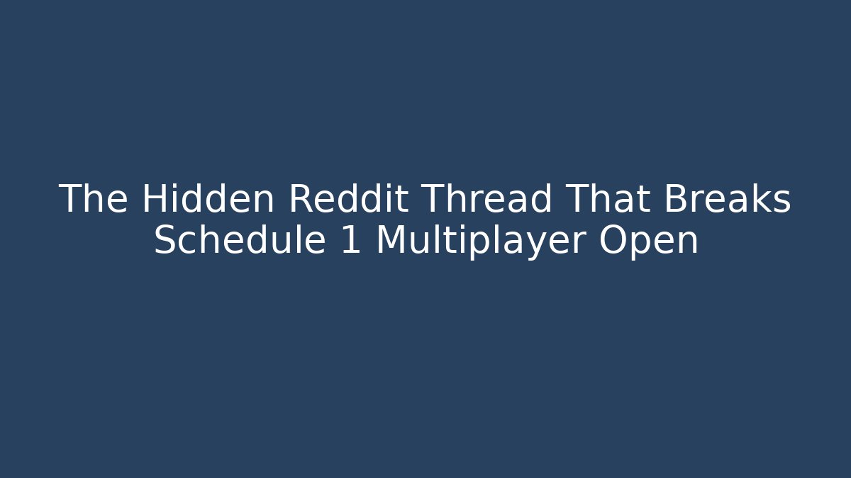 The Hidden Reddit Thread That Breaks Schedule 1 Multiplayer Open