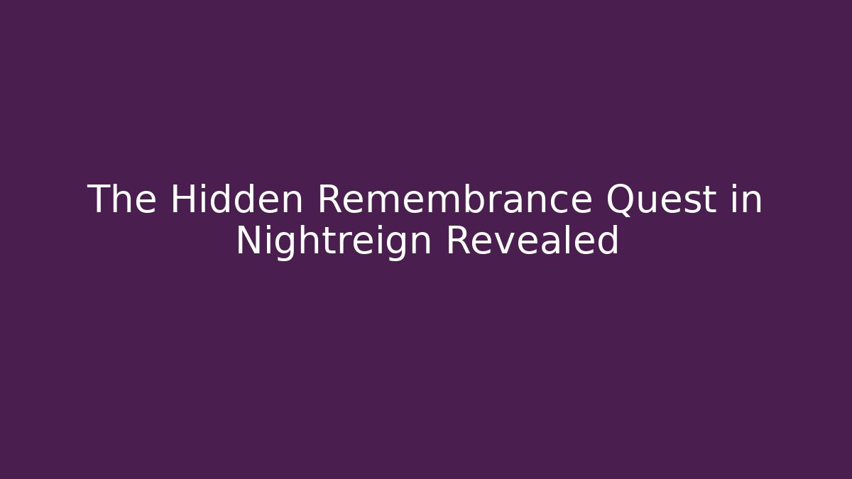 The Hidden Remembrance Quest in Nightreign Revealed