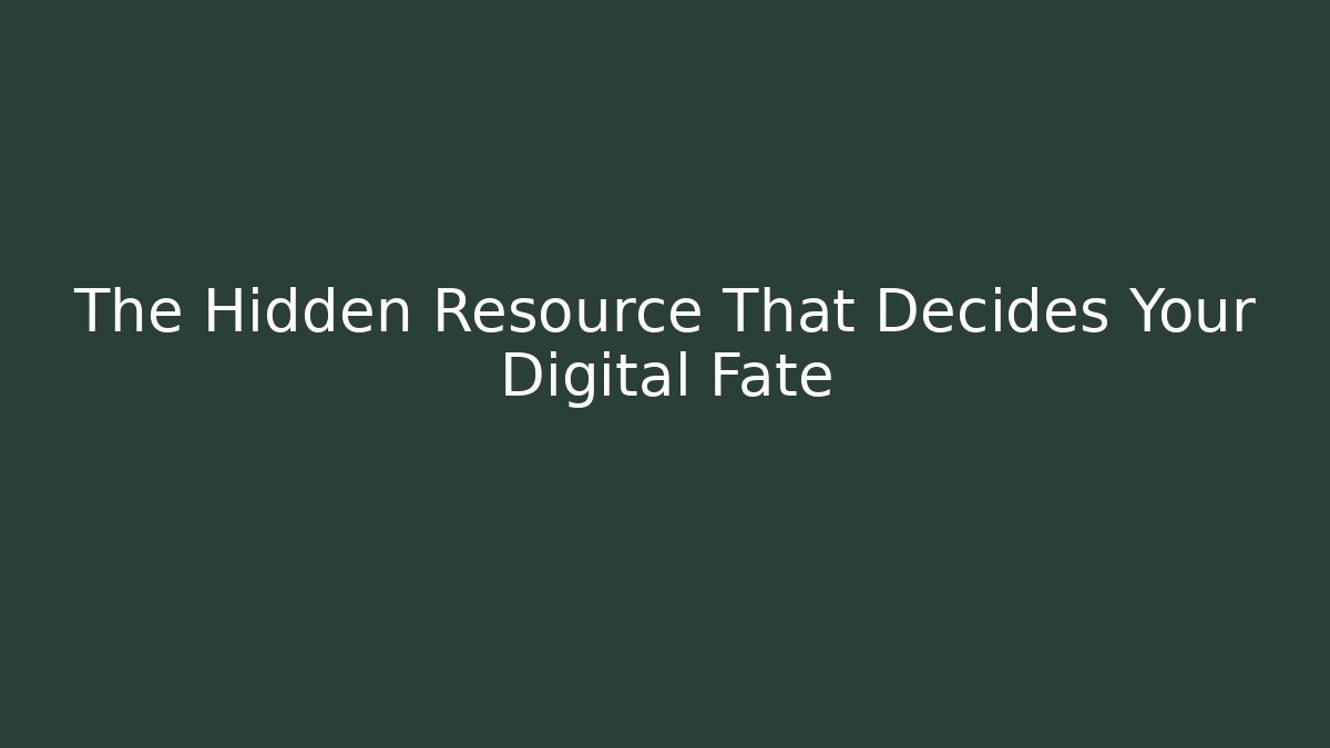 The Hidden Resource That Decides Your Digital Fate - Critter Realm