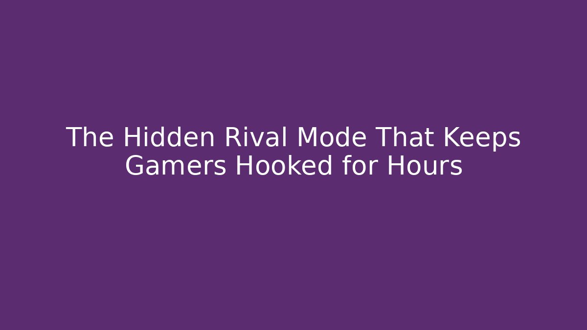 The Hidden Rival Mode That Keeps Gamers Hooked for Hours