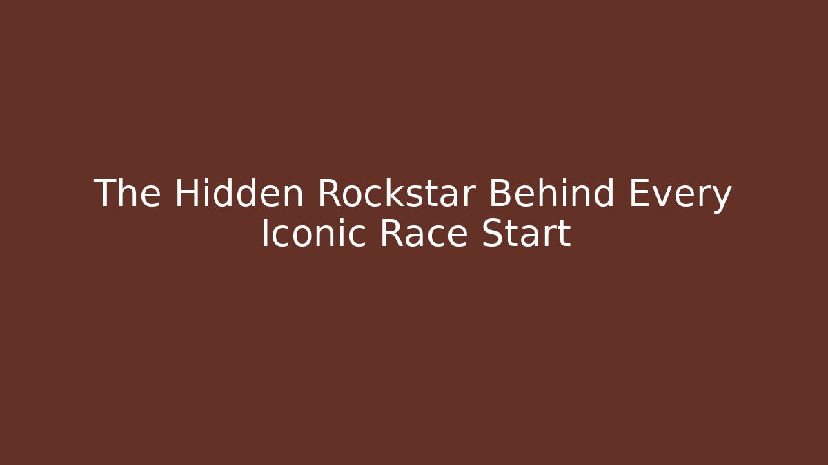 The Hidden Rockstar Behind Every Iconic Race Start
