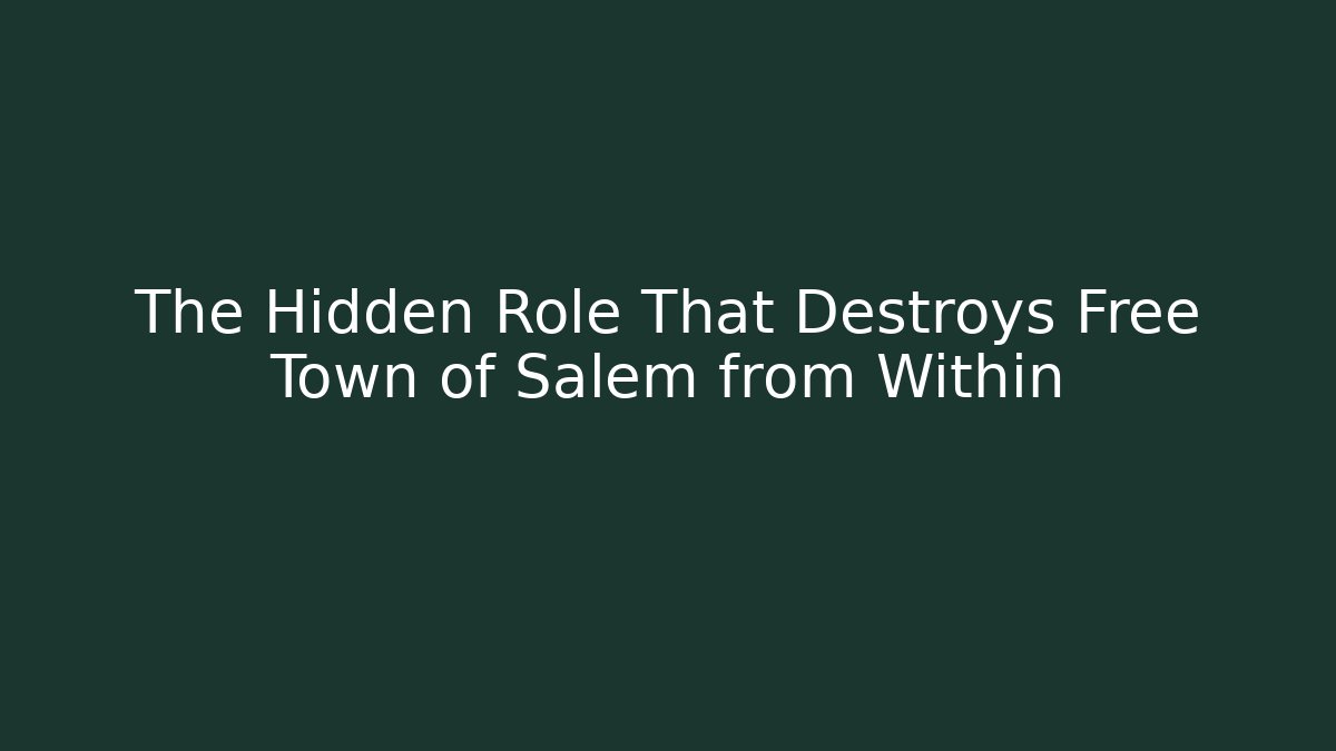 The Hidden Role That Destroys Free Town of Salem from Within