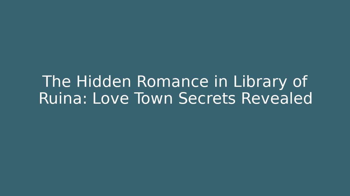 The Hidden Romance in Library of Ruina: Love Town Secrets Revealed