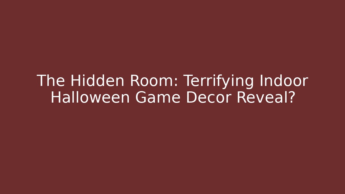 The Hidden Room: Terrifying Indoor Halloween Game Decor Reveal?