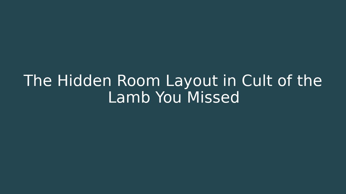 The Hidden Room Layout in Cult of the Lamb You Missed