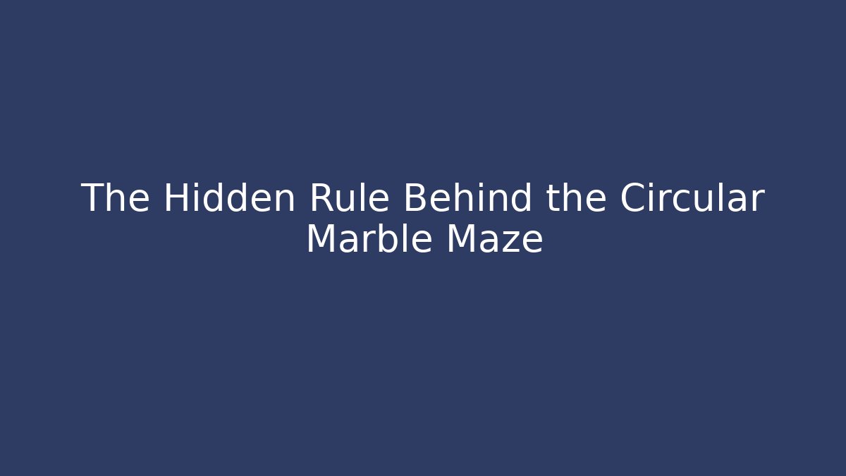 The Hidden Rule Behind the Circular Marble Maze - Critter Realm