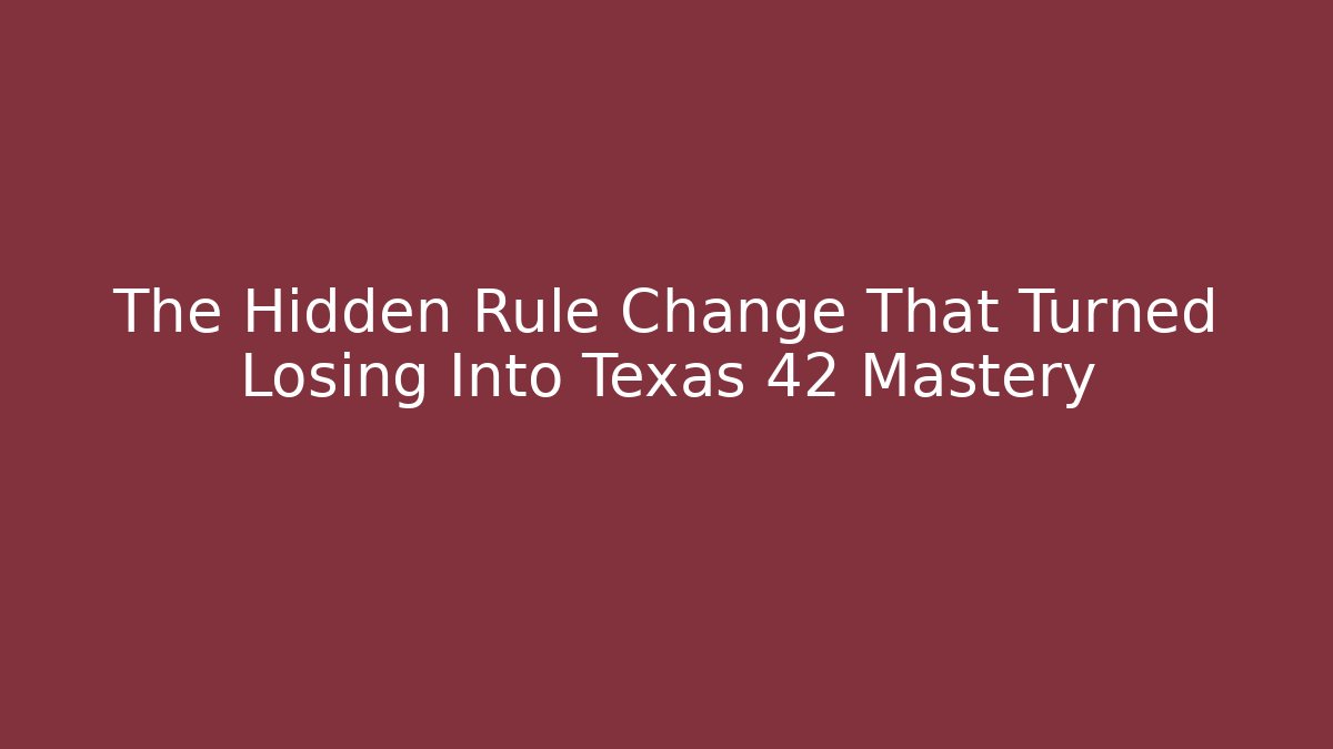 The Hidden Rule Change That Turned Losing Into Texas 42 Mastery - Critter Realm